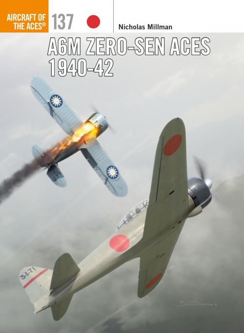 Cover of the book A6M Zero-sen Aces 1940-42 by Nicholas Millman, Ronnie Olsthoorn, Bloomsbury Publishing