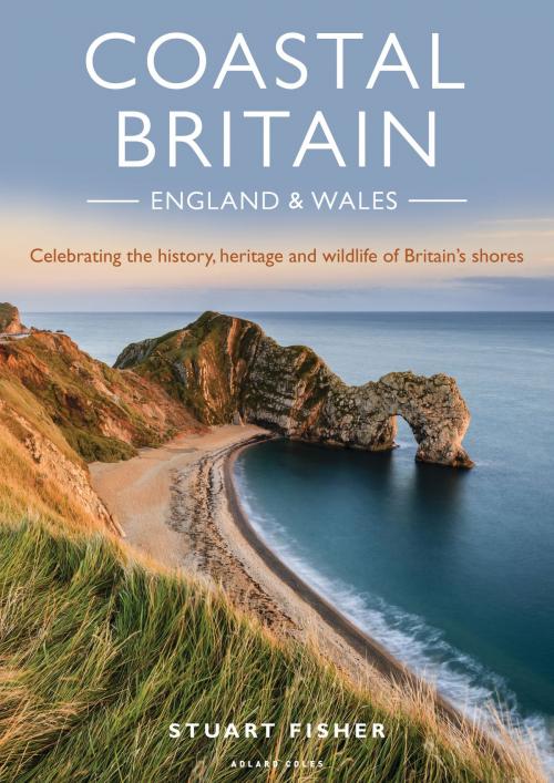 Cover of the book Coastal Britain: England and Wales by Stuart Fisher, Bloomsbury Publishing