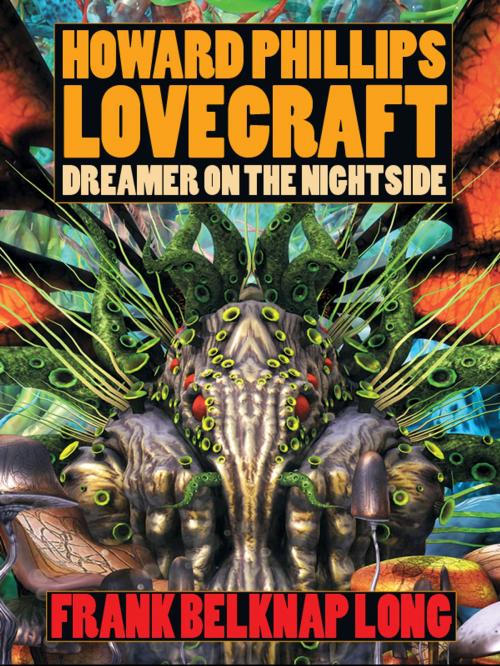 Cover of the book Howard Phillips Lovecraft - Dreamer on the Nightside by Frank Belknap Long, Wildside Press LLC