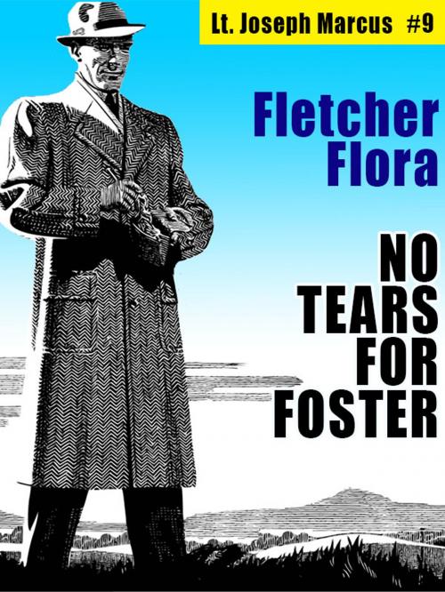 Cover of the book No Tears for Foster: Lt. Joseph Marcus #9 by Fletcher Flora, Wildside Press LLC