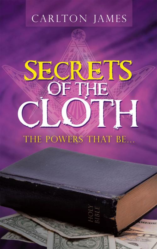 Cover of the book Secrets of the Cloth by Carlton James, Archway Publishing