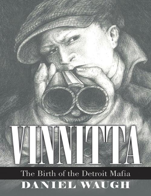 Cover of the book Vinnitta: The Birth of the Detroit Mafia by Daniel Waugh, Lulu Publishing Services