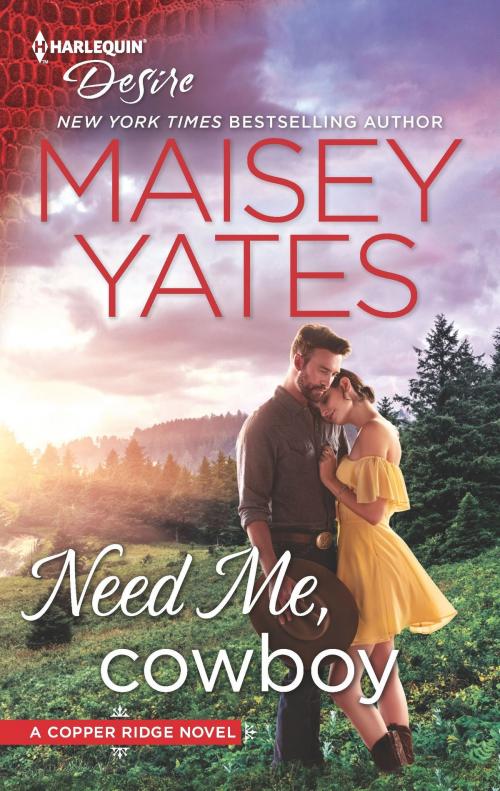Cover of the book Need Me, Cowboy by Maisey Yates, Harlequin