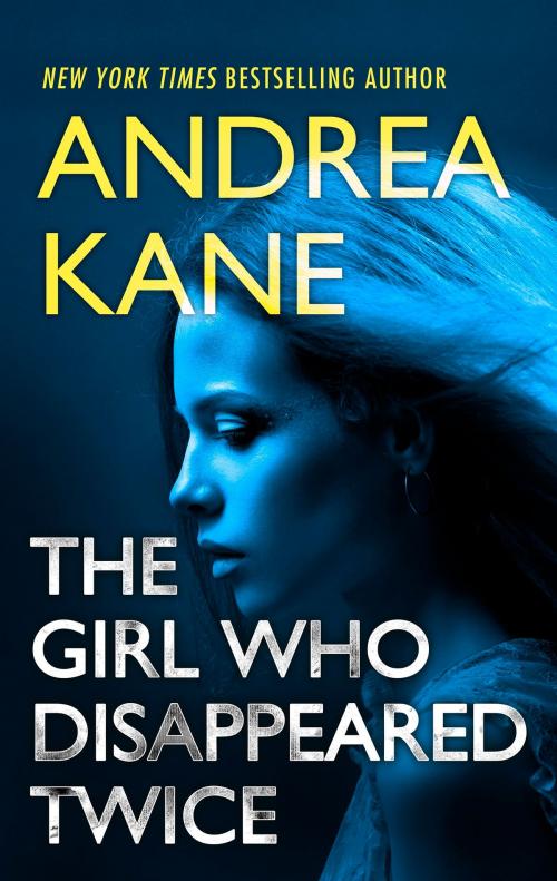 Cover of the book The Girl Who Disappeared Twice by Andrea Kane, MIRA Books