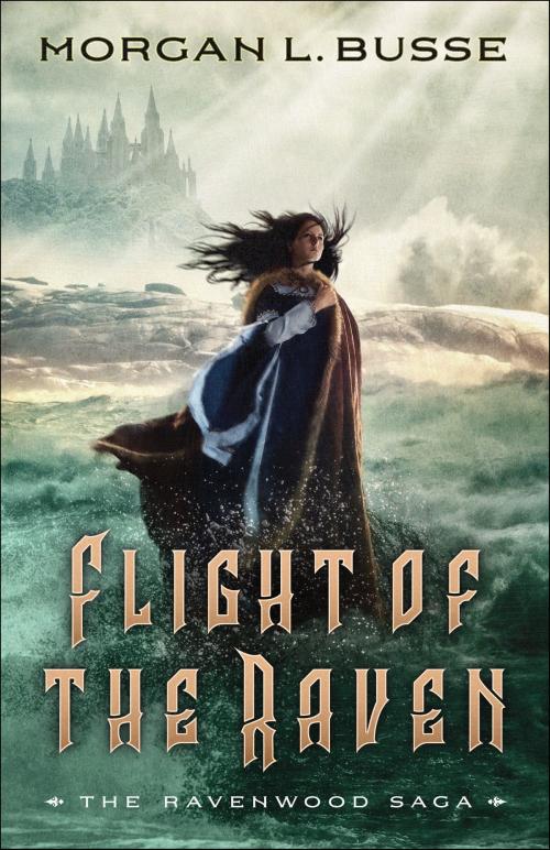 Cover of the book Flight of the Raven (The Ravenwood Saga Book #2) by Morgan L. Busse, Baker Publishing Group