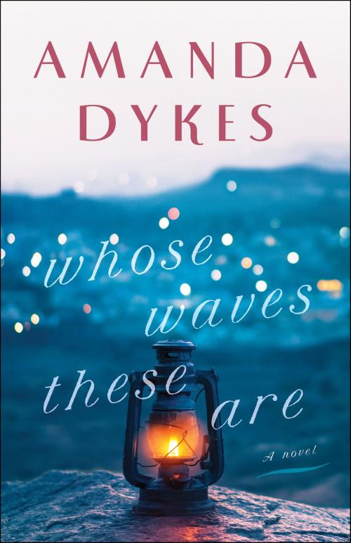Cover of the book Whose Waves These Are by Amanda Dykes, Baker Publishing Group