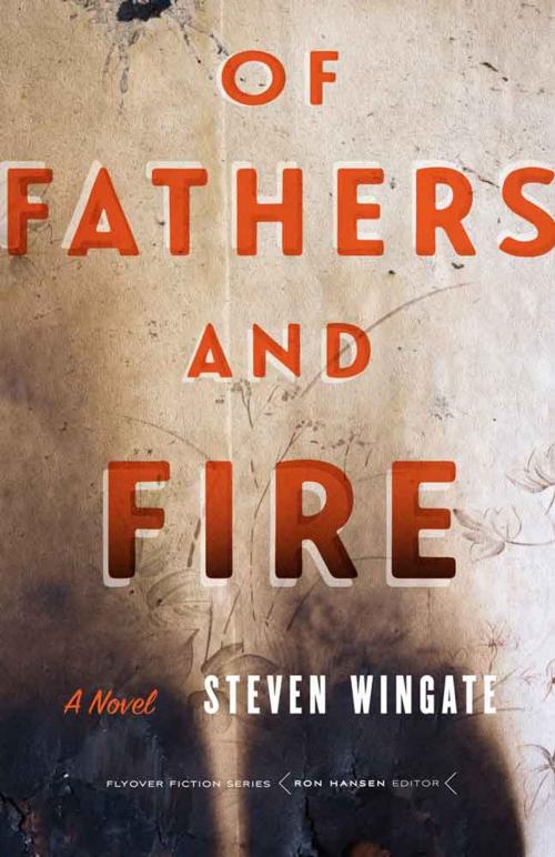 Cover of the book Of Fathers and Fire by Steven Wingate, UNP - Nebraska