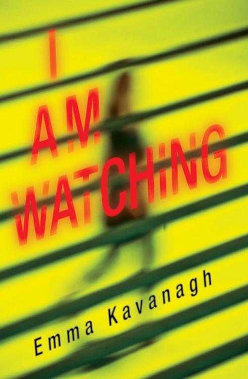 Cover of the book I Am Watching by Emma Kavanagh, Kensington Books