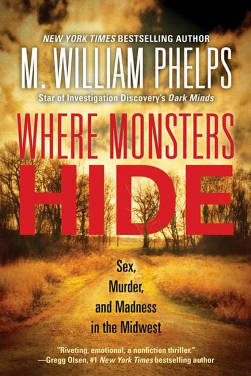 Cover of the book Where Monsters Hide by M. William Phelps, Kensington Books