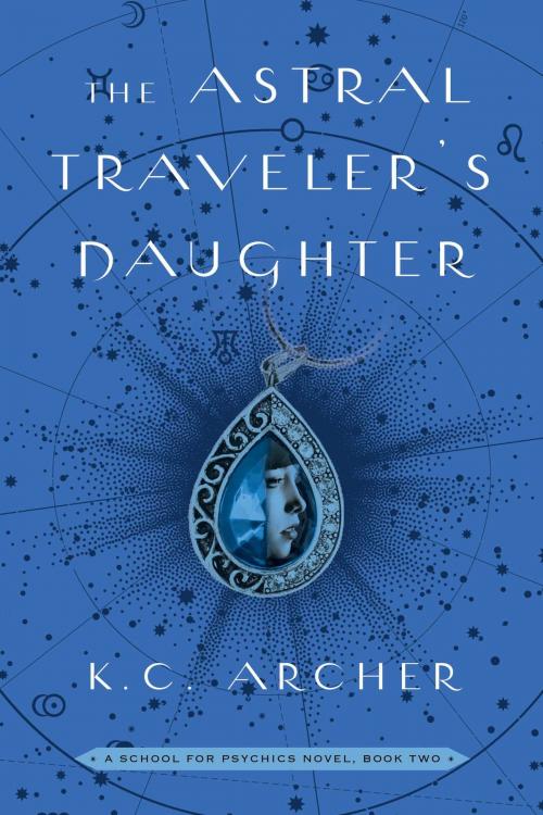 Cover of the book The Astral Traveler's Daughter by K.C. Archer, Simon & Schuster