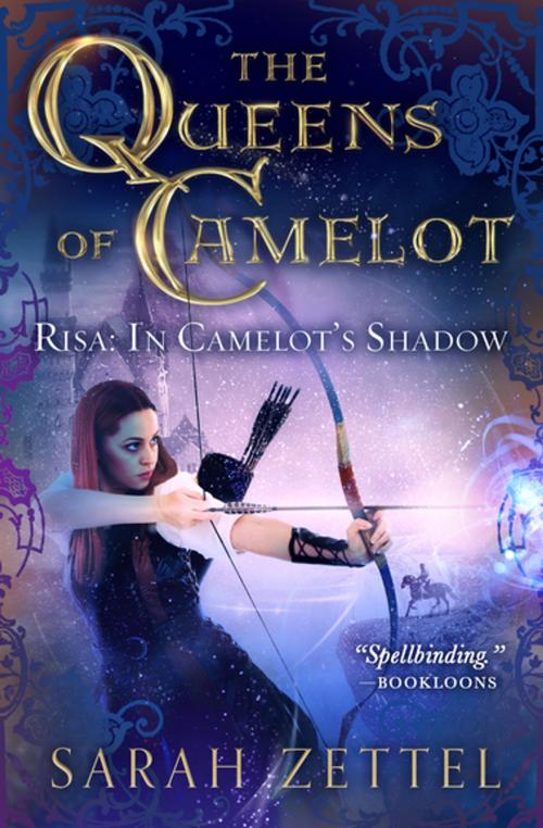 Cover of the book Risa: In Camelot's Shadow by Sarah Zettel, Open Road Media