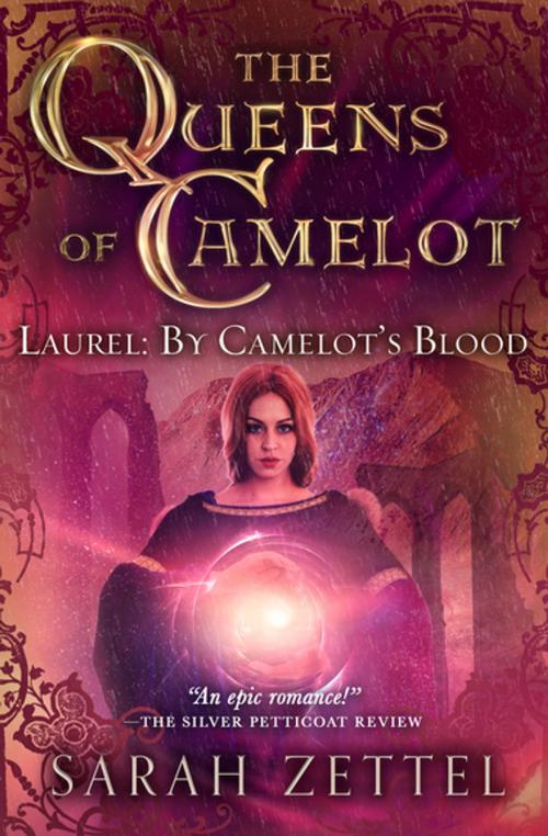 Cover of the book Laurel: By Camelot's Blood by Sarah Zettel, Open Road Media