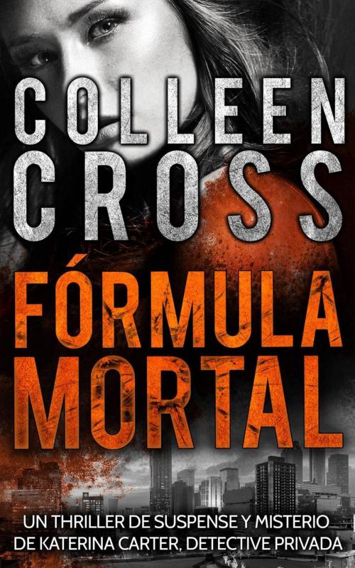 Cover of the book Fórmula Mortal by Colleen Cross, Slice Publishing