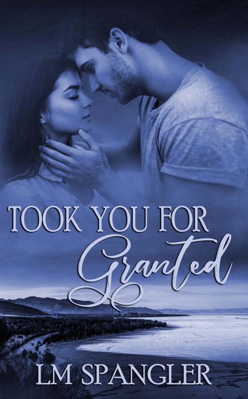 Cover of the book Took You for Granted by LM Spangler, The Wild Rose Press, Inc.