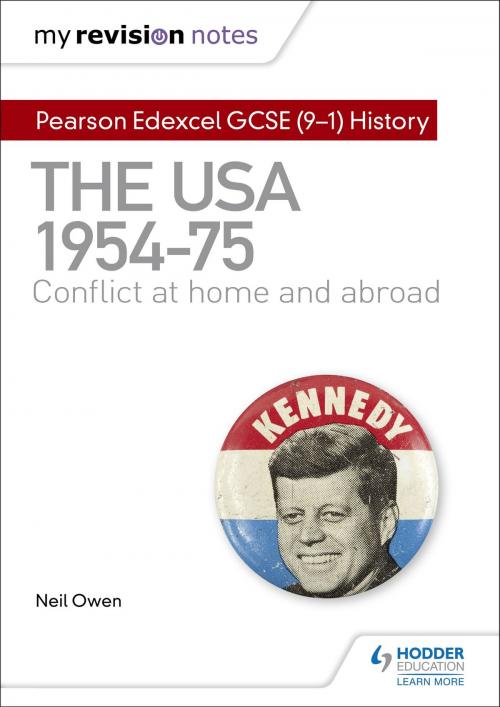 Cover of the book My Revision Notes: Pearson Edexcel GCSE (9-1) History: The USA, 19541975: conflict at home and abroad by Neil Owen, Hodder Education