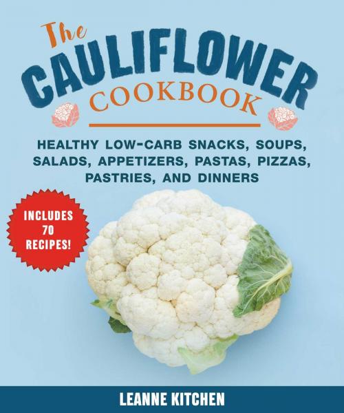 Cover of the book Cauliflower Cookbook by Leanne Kitchen, Skyhorse