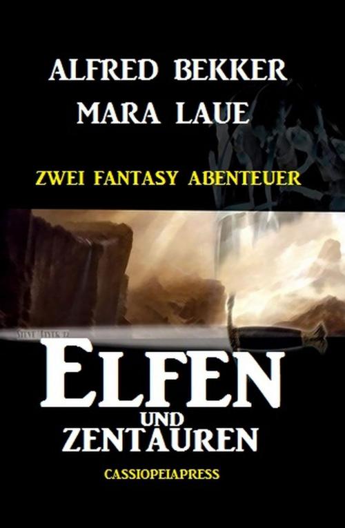 Cover of the book Elfen und Zentauren: Zwei Fantasy Abenteuer by Alfred Bekker, Mara Laue, BEKKERpublishing
