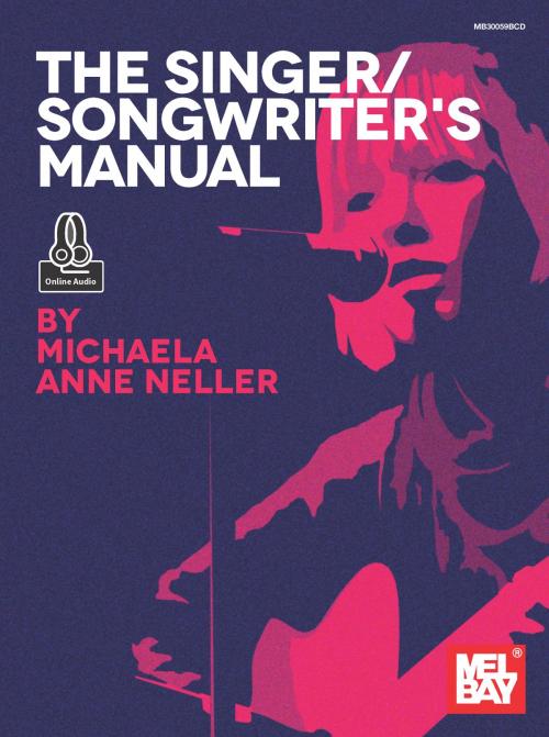 Cover of the book The Singer/Songwriter's Manual by Michaela Anne Neller, Mel Bay Publications, Inc.