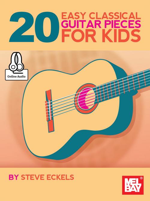 Cover of the book 20 Easy Classical Guitar Pieces for Kids by Steve Eckels, Mel Bay Publications, Inc.