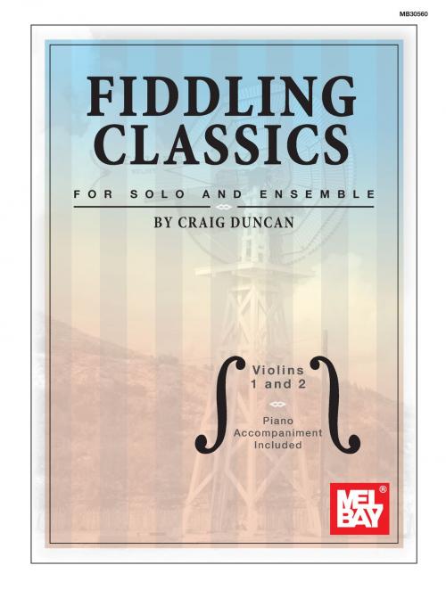 Cover of the book Fiddling Classics for Solo and Ensemble - Violins 1 and 2 by Craig Duncan, Mel Bay Publications, Inc.