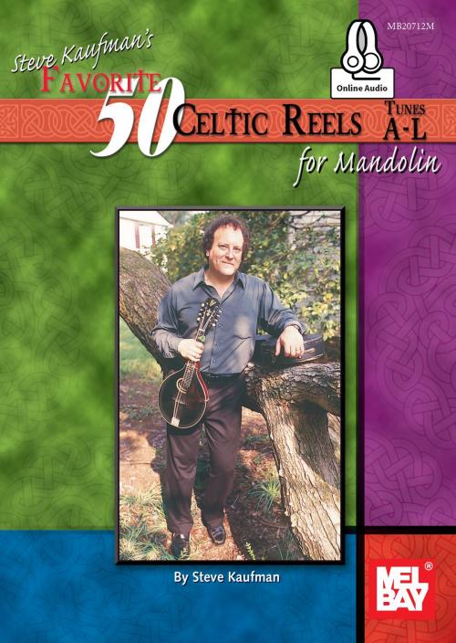 Cover of the book Steve Kaufman's Favorite 50 Celtic Reels for Mandolin by Steve Kaufman, Mel Bay Publications, Inc.