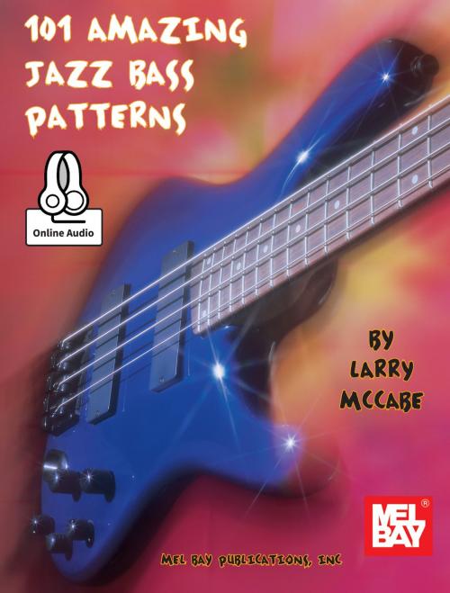 Cover of the book 101 Amazing Jazz Bass Patterns by Larry McCabe, Mel Bay Publications, Inc.