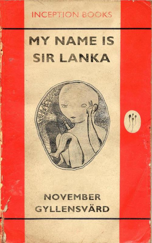 Cover of the book My name is Sir Lanka by November Gyllensvärd, November Gyllensvärd
