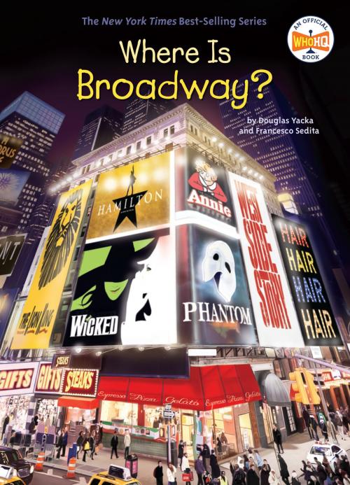 Cover of the book Where Is Broadway? by Douglas Yacka, Francesco Sedita, Who HQ, Penguin Young Readers Group