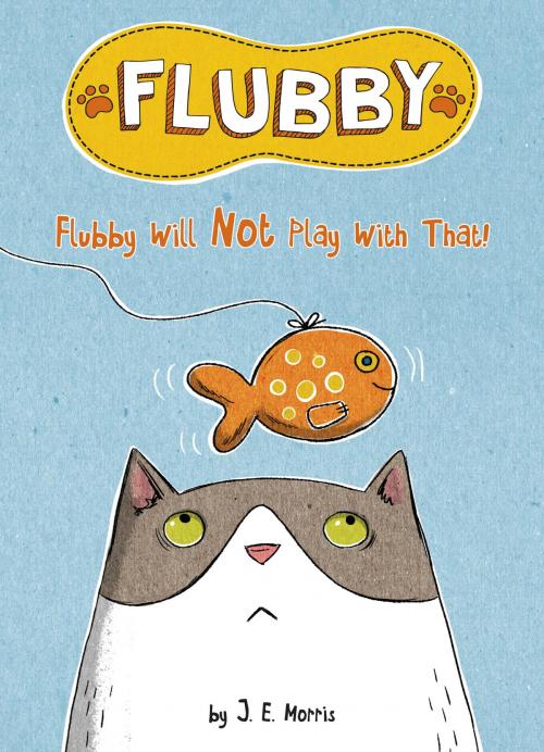 Cover of the book Flubby Will Not Play with That by J. E. Morris, Penguin Young Readers Group