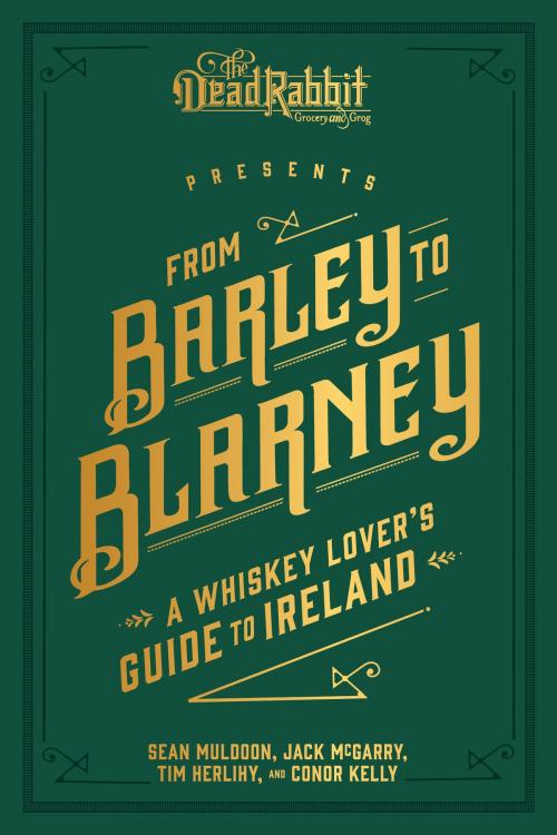 Cover of the book From Barley to Blarney by Sean Muldoon, Jack McGarry, Tim Herlihy, Andrews McMeel Publishing