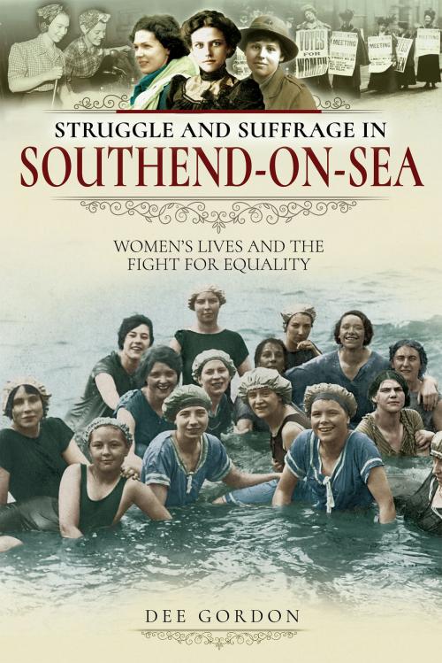 Cover of the book Struggle and Suffrage in Southend-on-Sea by Dee Gordon, Pen and Sword