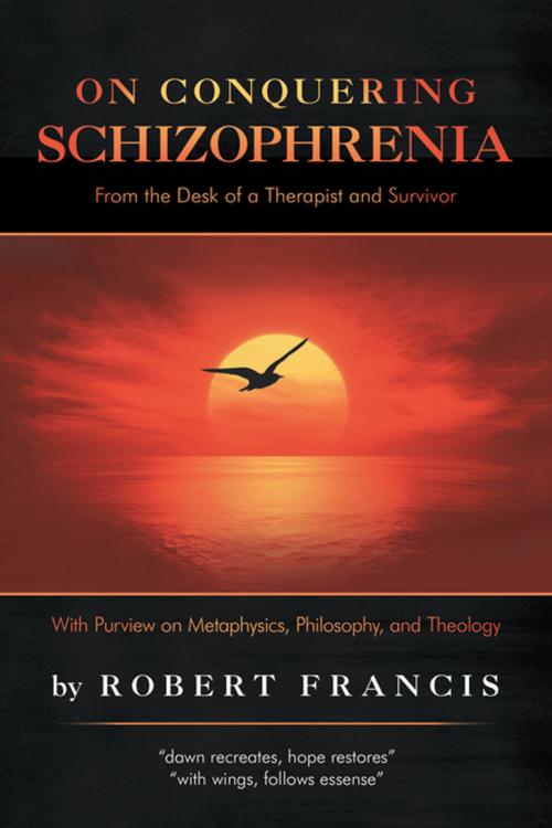 Cover of the book On Conquering Schizophrenia by Robert Francis, iUniverse