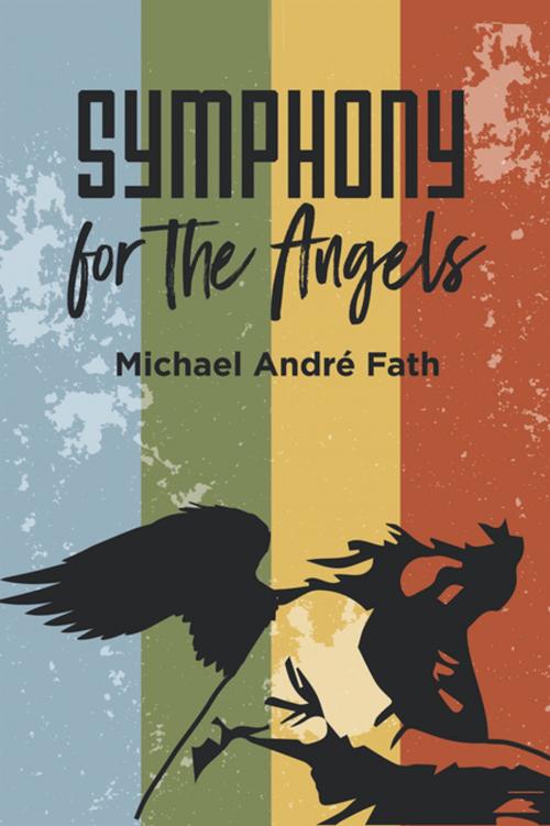 Cover of the book Symphony for the Angels by Michael André Fath, iUniverse
