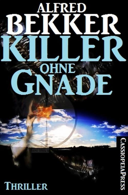 Cover of the book Killer ohne Gnade: Thriller by Alfred Bekker, Alfred Bekker