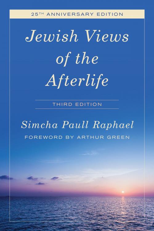 Cover of the book Jewish Views of the Afterlife by Simcha Paull Raphael, Rowman & Littlefield Publishers