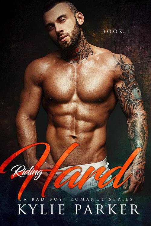 Cover of the book Riding Hard: A Bad Boy Romance Series by Kylie Parker, Kylie Parker Romance