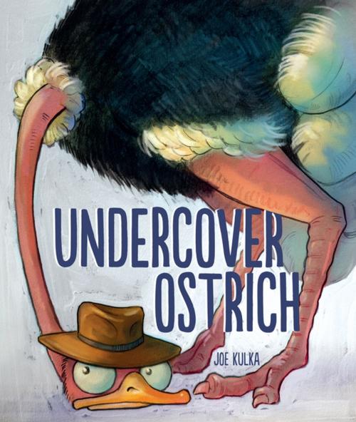 Cover of the book Undercover Ostrich by Joe Kulka, Lerner Publishing Group