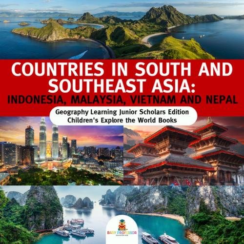 Cover of the book Countries in South and Southeast Asia : Indonesia, Malaysia, Vietnam and Nepal | Geography Learning Junior Scholars Edition | Children's Explore the World Books by Baby Professor, Speedy Publishing LLC