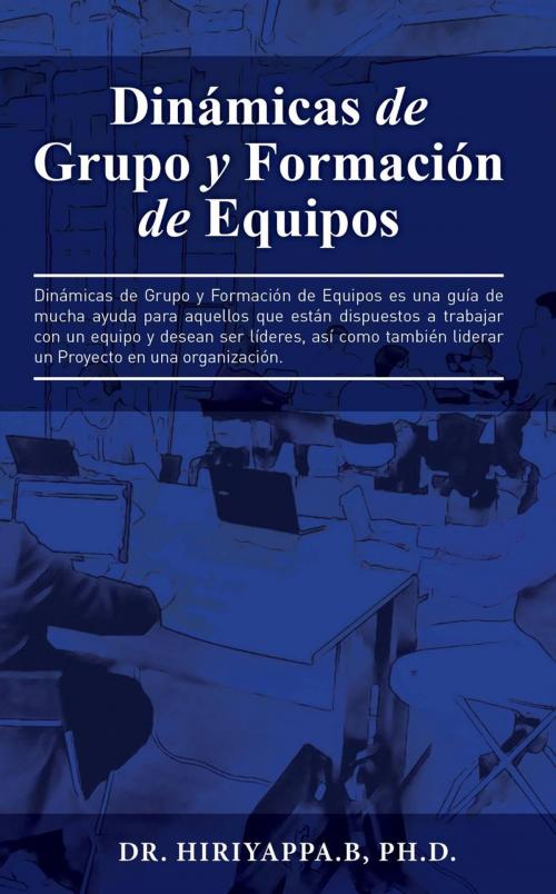Cover of the book Dinámicas de Grupo y Formación de Equipos by Hiriyappa B; Ph.D., Hiriyappa B; Ph.D.