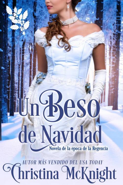Cover of the book Un Beso de Navidad by Christina McKnight, La Loma Elite Publishing