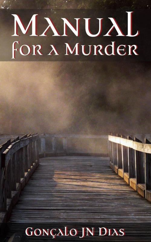 Cover of the book Manual for a Murder by Gonçalo JN Dias, Gonçalo JN Dias