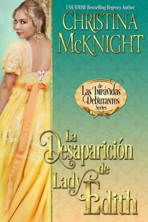 Cover of the book La Desaparición de Lady Edith by Christina McKnight, La Loma Elite Publishing