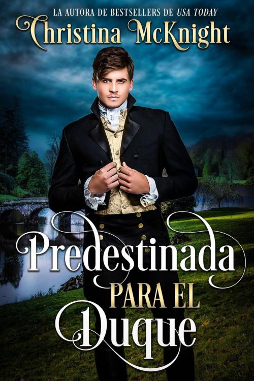 Cover of the book Predestinada para el duque by Christina McKnight, La Loma Elite Publishing