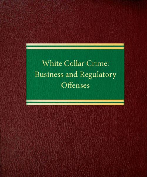 Cover of the book White Collar Crime: Business and Regulatory Offenses by Otto G. Obermaier, Law Journal Press