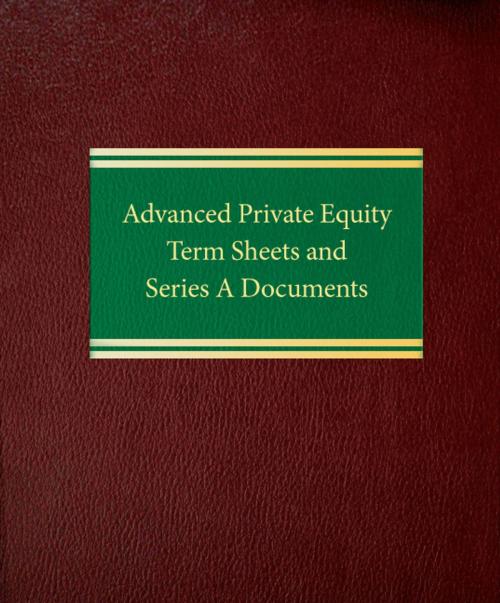 Cover of the book Advanced Private Equity Term Sheets and Series A Documents by Joseph W. Bartlett, Law Journal Press