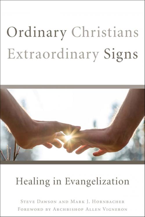 Cover of the book Ordinary Christians, Extraordinary Signs by Steve Dawson, Mark Hornbacher, The Word Among Us Press