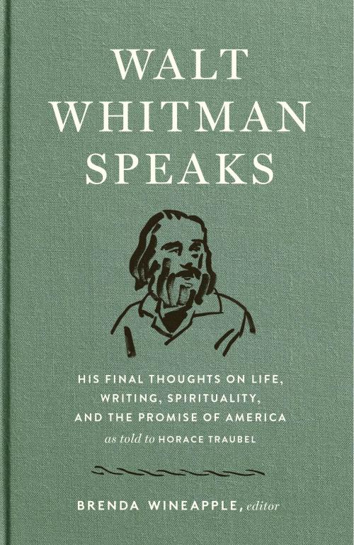 Cover of the book Walt Whitman Speaks: His Final Thoughts on Life, Writing, Spirituality, and the Promise of America by Walt Whitman, Library of America