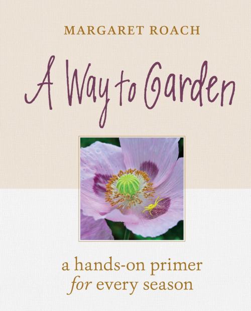 Cover of the book A Way to Garden by Margaret Roach, Timber Press