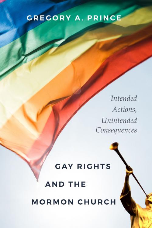 Cover of the book Gay Rights and the Mormon Church by Gregory A Prince, University of Utah Press