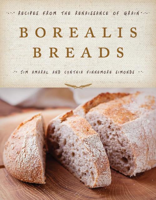 Cover of the book Borealis Breads by Jim Amaral, Cynthia Finnemore Simonds, Down East Books